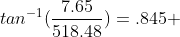 tan^{-1}(\frac{7.65}{518.48})=.845 \;\ \text{degrees}