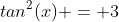tan^2(x) = 3