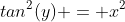 tan^2(y) = x^2