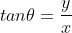 tan{\theta}=\frac{y}{x}