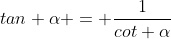 tan \alpha = \frac{1}{cot \alpha}
