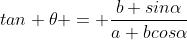 tan \theta = \frac{b sin\alpha}{a+bcos\alpha}