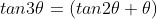 tan3\theta=(tan2\theta+\theta)