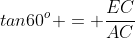 tan60^o = \frac{EC}{AC}