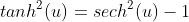 tanh^2(u)=sech^2(u)-1