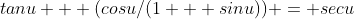 tanu + (cosu/(1 + sinu)) = secu