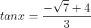 tanx=\frac{-\sqrt{7}+4}{3}