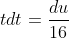 tdt=\frac{du}{16}