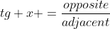 tg x =\frac{opposite}{adjacent}
