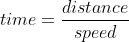 time=\dfrac{distance}{speed}