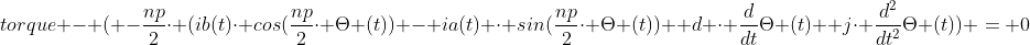 torque - ( -\frac{np}{2}\cdot (ib(t)\cdot cos(\frac{np}{2}\cdot \Theta (t)) - ia(t) \cdot sin(\frac{np}{2}\cdot \Theta (t))+ d \cdot \frac{d}{dt}\Theta (t) +j\cdot \frac{d^2}{dt^2}\Theta (t)) = 0