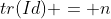 tr(Id) = n