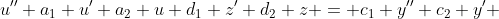 u''+a_1 u'+a_2 u+d_1 z'+d_2 z = c_1 y''+c_2 y' 