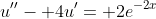 u''- 4u'= 2e^{-2x}