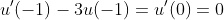 u'(-1)-3u(-1)=u'(0)=0