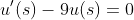 u'(s)-9u(s)=0