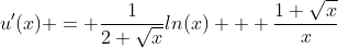 u'(x) = \frac{1}{2 \sqrt{x}}ln(x) + \frac{1+\sqrt{x}}{x}
