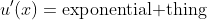 u'(x)=\text{exponential thing}