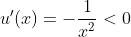 u'(x)=-\frac{1}{x^2}<0