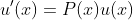 u'(x)=P(x)u(x)
