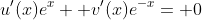 u'(x)e^x+ v'(x)e^{-x}= 0