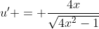 u' = \frac{4x}{\sqrt{4x^2-1}}