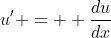 u' =  \frac{du}{dx}