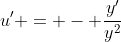 u' = - \frac{y'}{y^2}