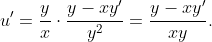 u'=\dfrac{y}{x}\cdot\dfrac{y-xy'}{y^{2}}=\dfrac{y-xy'}{xy}.