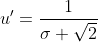 u'=\frac{1}{\sigma \sqrt{2}}