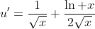 u'=\frac{1}{\sqrt{x}}+\frac{\ln x}{2\sqrt{x}}