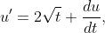 u'=2\sqrt{t} \frac{du}{dt},