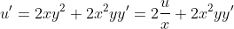 u'=2xy^{2}+2x^{2}yy'=2\dfrac{u}{x}+2x^{2}yy'