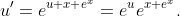 u'=e^{u+x+e^{x}}=e^{u}e^{x+e^{x}}.
