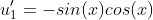 u'_{1}=-sin(x)cos(x)