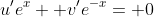 u'e^x+ v'e^{-x}= 0