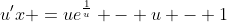 u'x =ue^{\frac{1}{u}} - u - 1