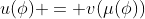 u(\phi) = v(\mu(\phi))