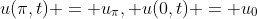 u(\pi,t) = u_\pi, u(0,t) = u_0