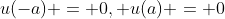 u(-a) = 0, u(a) = 0