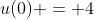 u(0) = 4