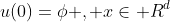 u(0)=\phi , x\in R^{d}