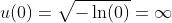 u(0)=\sqrt{-\ln(0)}=\infty