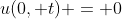 u(0, t) = 0