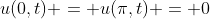 u(0,t) = u(\pi,t) = 0