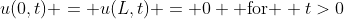 u(0,t) = u(L,t) = 0 \mbox{ for } t>0