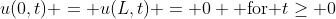 u(0,t) = u(L,t) = 0 \mbox{ for }t\geq 0