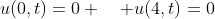u(0,t)=0 \quad u(4,t)=0