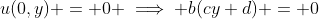 u(0,y) = 0 \implies b(cy+d) = 0