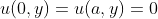u(0,y)=u(a,y)=0